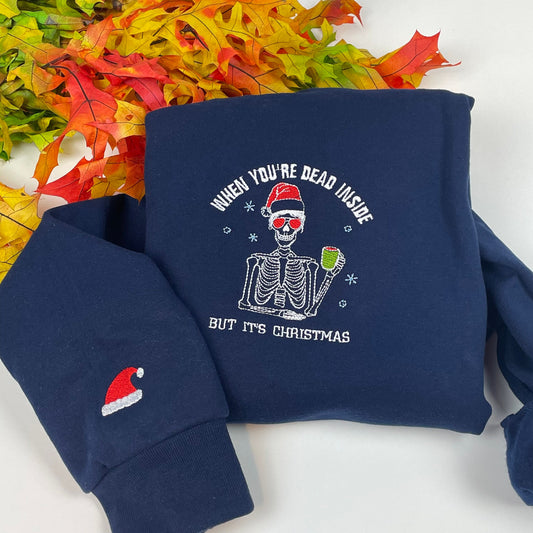 Embroidered Funny Christmas Crewneck- When You?re Dead But it?s The Holiday Season Christmas Holiday Crewneck- Santa Sweatshirts