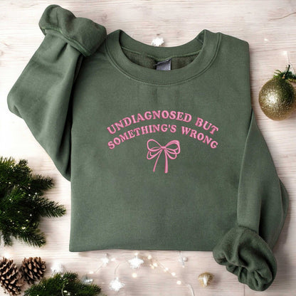 Embroidered Undiagnosed But Something's Wrong Sweatshirt Custom Embroidered Sweatshirt Funny Chronic Illness Crewneck Gift For Her